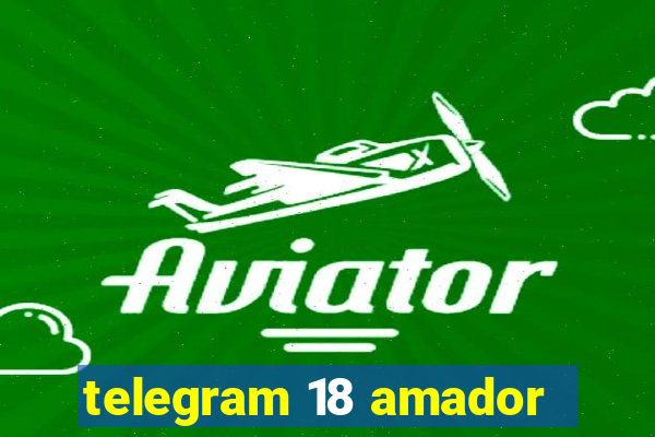 telegram 18 amador